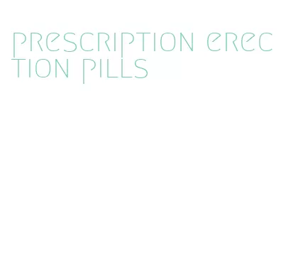 prescription erection pills