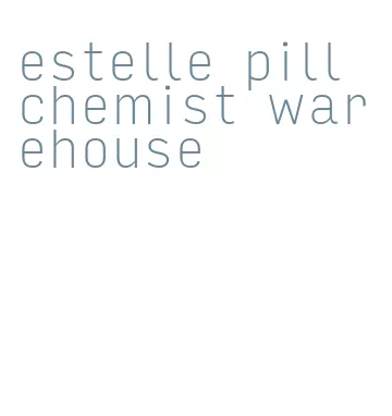 estelle pill chemist warehouse