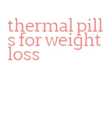 thermal pills for weight loss