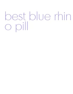best blue rhino pill