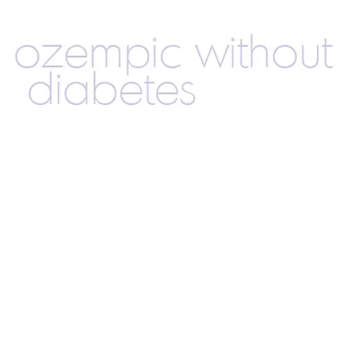 ozempic without diabetes