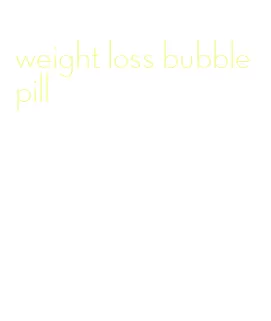weight loss bubble pill