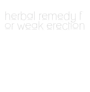 herbal remedy for weak erection