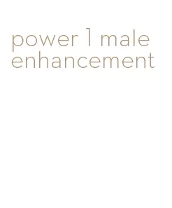 power 1 male enhancement