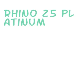 rhino 25 platinum