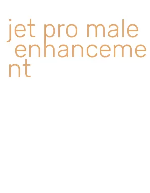 jet pro male enhancement