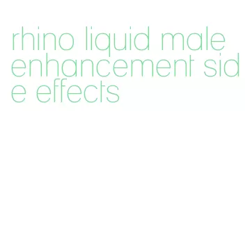 rhino liquid male enhancement side effects