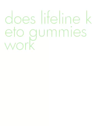 does lifeline keto gummies work