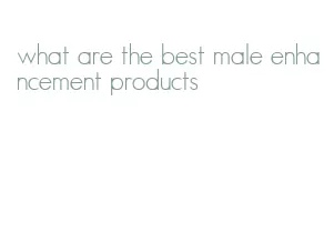 what are the best male enhancement products