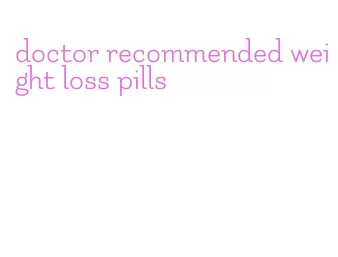 doctor recommended weight loss pills