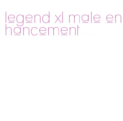 legend xl male enhancement