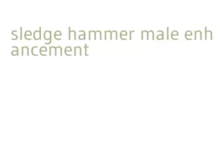 sledge hammer male enhancement