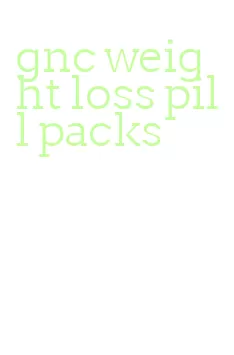 gnc weight loss pill packs