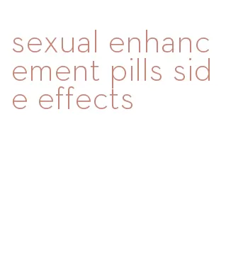 sexual enhancement pills side effects