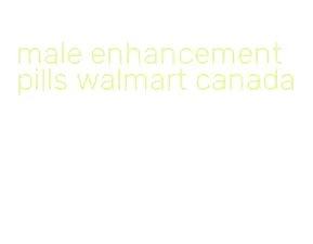 male enhancement pills walmart canada