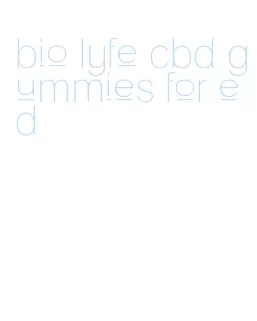 bio lyfe cbd gummies for ed