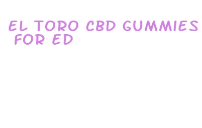 el toro cbd gummies for ed