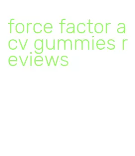 force factor acv gummies reviews