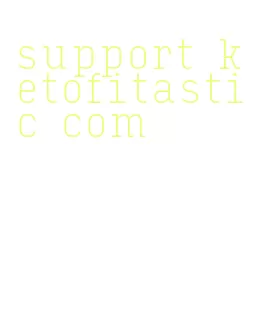 support ketofitastic com