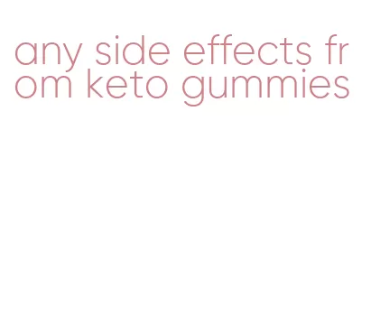 any side effects from keto gummies