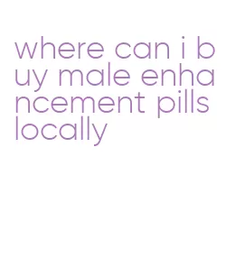 where can i buy male enhancement pills locally