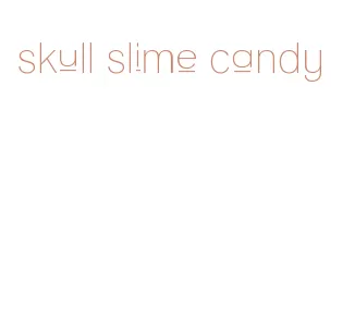 skull slime candy
