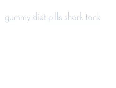 gummy diet pills shark tank