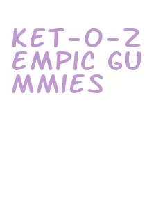 ket-o-zempic gummies