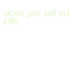 does gnc sell ed pills