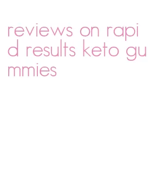 reviews on rapid results keto gummies