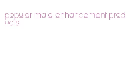 popular male enhancement products