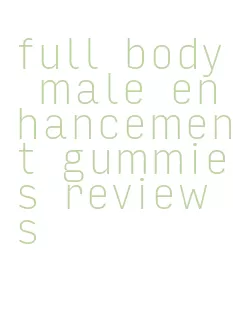 full body male enhancement gummies reviews