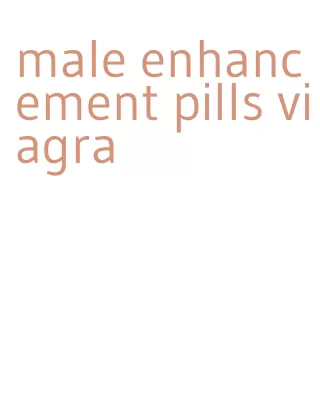 male enhancement pills viagra