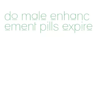 do male enhancement pills expire