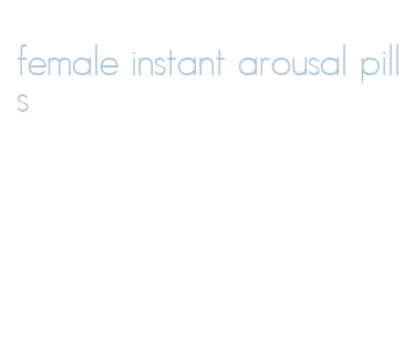 female instant arousal pills