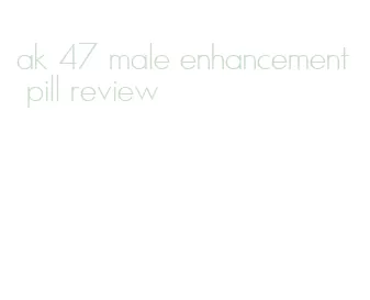 ak 47 male enhancement pill review