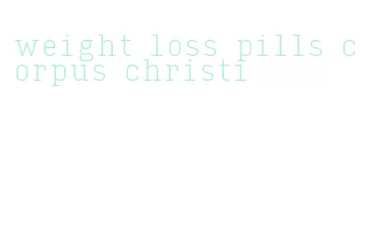weight loss pills corpus christi