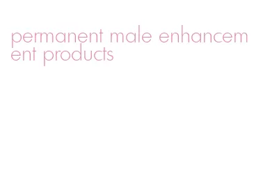 permanent male enhancement products