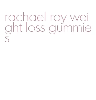 rachael ray weight loss gummies