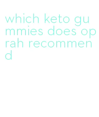 which keto gummies does oprah recommend