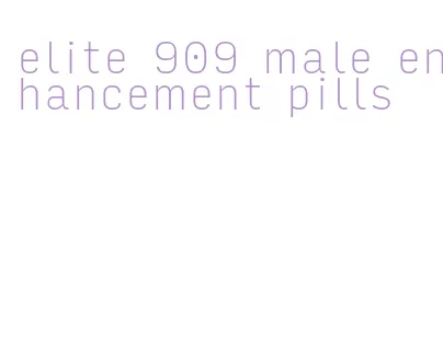 elite 909 male enhancement pills