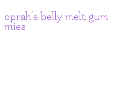 oprah's belly melt gummies