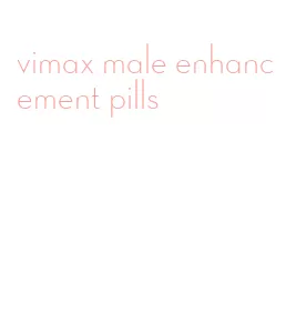 vimax male enhancement pills