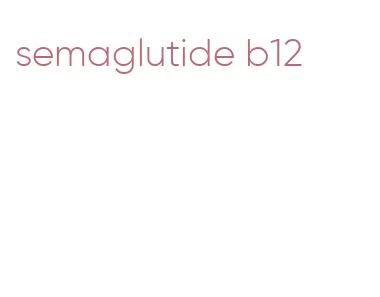semaglutide b12
