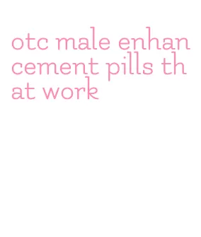 otc male enhancement pills that work