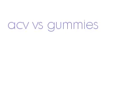 acv vs gummies