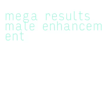 mega results male enhancement