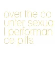 over the counter sexual performance pills