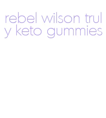 rebel wilson truly keto gummies