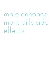 male enhancement pills side effects